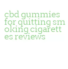 cbd gummies for quitting smoking cigarettes reviews