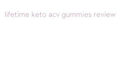 lifetime keto acv gummies review