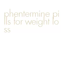 phentermine pills for weight loss