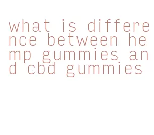 what is difference between hemp gummies and cbd gummies