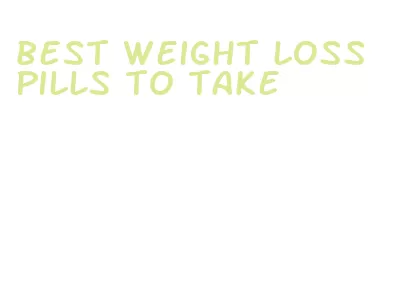 best weight loss pills to take