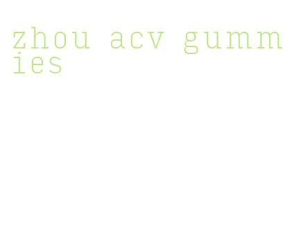 zhou acv gummies