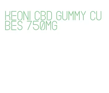 keoni cbd gummy cubes 750mg