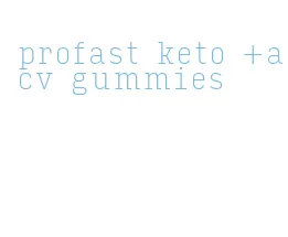profast keto +acv gummies