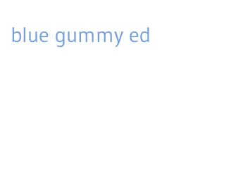 blue gummy ed