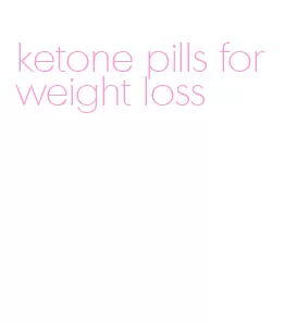 ketone pills for weight loss