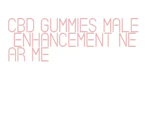 cbd gummies male enhancement near me