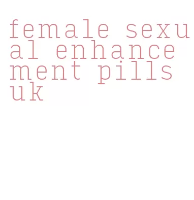 female sexual enhancement pills uk
