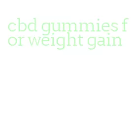 cbd gummies for weight gain
