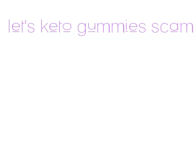 let's keto gummies scam
