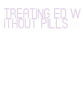 treating ed without pills
