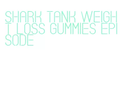 shark tank weight loss gummies episode