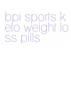 bpi sports keto weight loss pills
