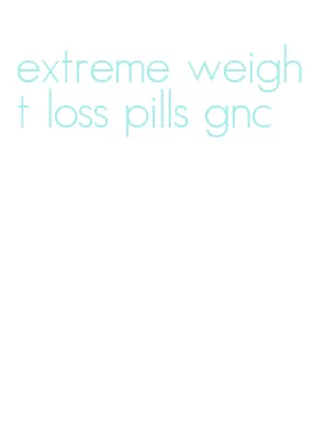 extreme weight loss pills gnc