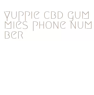 yuppie cbd gummies phone number
