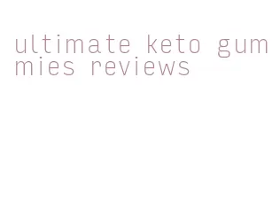 ultimate keto gummies reviews