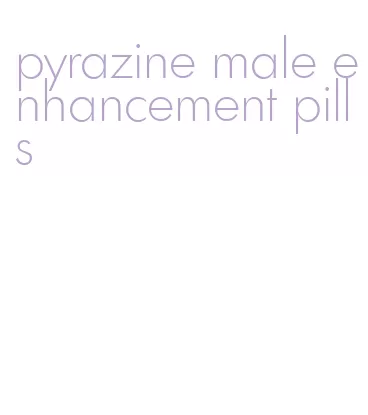 pyrazine male enhancement pills