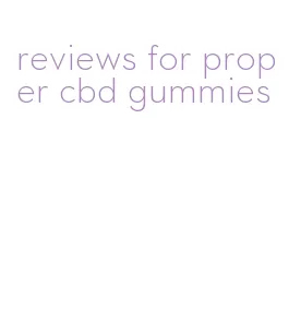reviews for proper cbd gummies