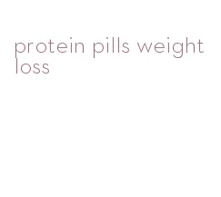 protein pills weight loss