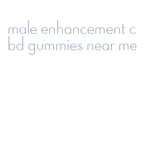 male enhancement cbd gummies near me