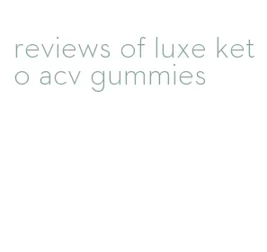 reviews of luxe keto acv gummies