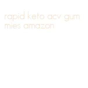 rapid keto acv gummies amazon