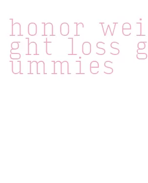 honor weight loss gummies