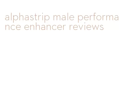 alphastrip male performance enhancer reviews