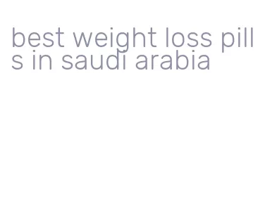 best weight loss pills in saudi arabia