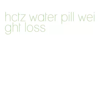 hctz water pill weight loss