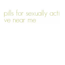 pills for sexually active near me