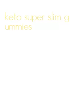 keto super slim gummies