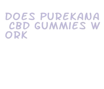 does purekana cbd gummies work