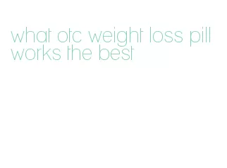what otc weight loss pill works the best