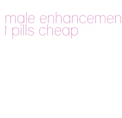 male enhancement pills cheap
