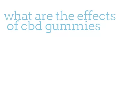 what are the effects of cbd gummies