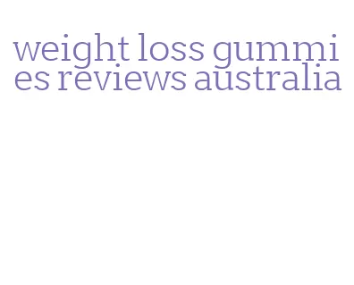 weight loss gummies reviews australia