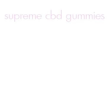 supreme cbd gummies