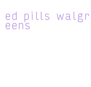 ed pills walgreens