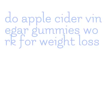 do apple cider vinegar gummies work for weight loss