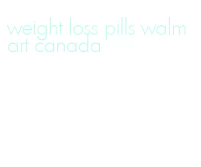 weight loss pills walmart canada