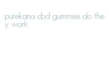 purekana cbd gummies do they work