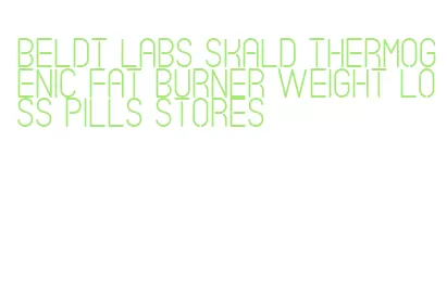 beldt labs skald thermogenic fat burner weight loss pills stores